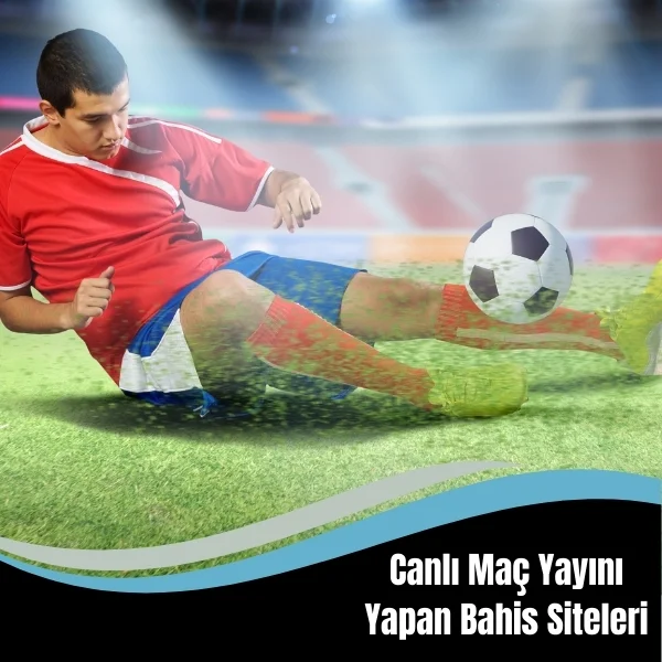 Canlı Maç Yayını Yapan Bahis Siteleri