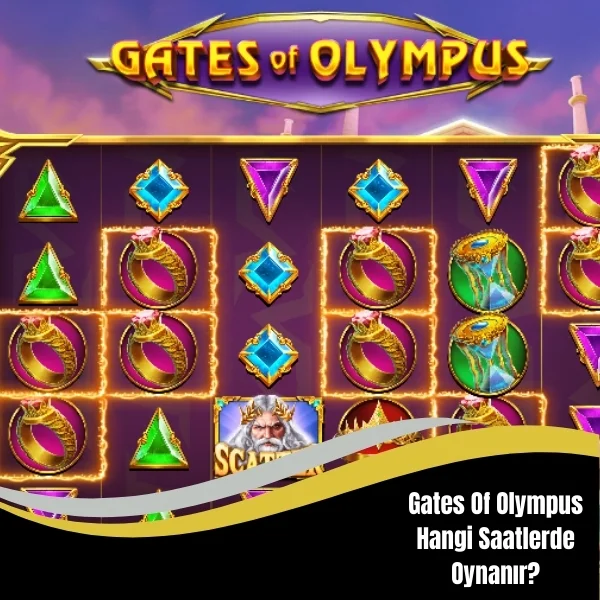 Gates Of Olympus Hangi Saatlerde Oynanır
