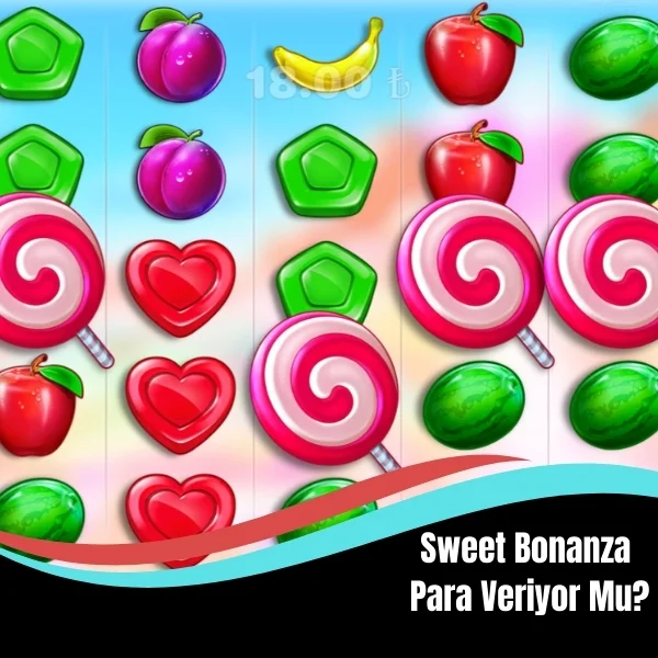 Sweet Bonanza Para Veriyor Mu